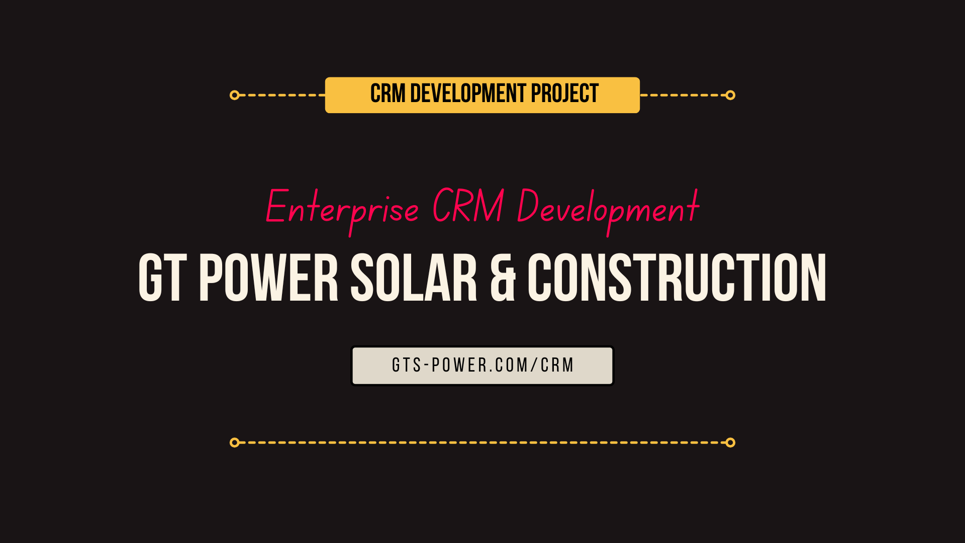 GT Power Solar &amp; Construction – Enterprise CRM Development