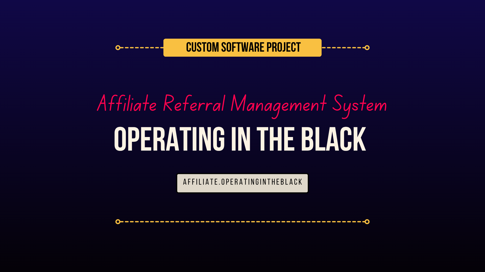 Operating in the Black - Affiliate Referral Management System